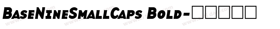 BaseNineSmallCaps Bold字体转换